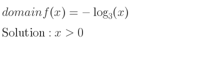 The domain of f(x)=-log_{3}(x) is x>0